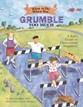 Read What to Do When You Grumble Too Much: A Kid's Guide to Overcoming Negativity (What-to-Do Guides for Kids), written by Dawn Huebner