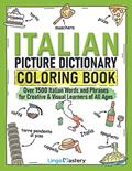 Read Italian Picture Dictionary Coloring Book: Over 1500 Italian Words and Phrases for Creative & Visual Learners of All Ages (Color and Learn), written by Lingo Mastery