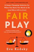 Read Fair Play: Reese's Book Club: A Game-Changing Solution for When You Have Too Much to Do (and More Life to Live), written by Eve Rodsky