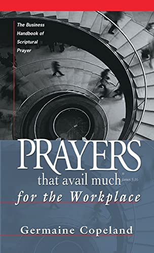 Read Prayers That Avail Much for the Workplace: The Business Handbook of Scriptural Prayer (Prayers That Avail Much (Paperback)), written by Germaine Copeland Read Prayers That Avail Much for the Workplace: The Business Handbook of Scriptural Prayer (Prayers That Avail Much (Paperback)), written by Germaine Copeland