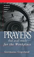 Read Prayers That Avail Much for the Workplace: The Business Handbook of Scriptural Prayer (Prayers That Avail Much (Paperback)), written by Germaine Copeland