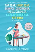Read Frugal Mama's Guide to Making Bar Soap, Liquid Soap, Shampoo, Conditioner, Facial Cleanser, Laundry Detergent, Pet Wash & So Much More, written by Charlotte O'Connor