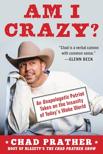 Read Am I Crazy?: An Unapologetic Patriot Takes on the Insanity of Today's Woke World, written by Chad Prather Read Am I Crazy?: An Unapologetic Patriot Takes on the Insanity of Today's Woke World, written by Chad Prather