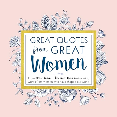 Read Great Quotes from Great Women: Words from the Women Who Shaped the World (Inspirational Gifts for Her), written by Peggy Anderson