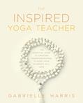 Read The Inspired Yoga Teacher: The Essential Guide to Creating Transformational Classes your Students will Love (The Language of Yin), written by Gabrielle Harris