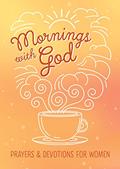 Read Mornings with God: Prayers and Devotions for Women, written by Emily Biggers