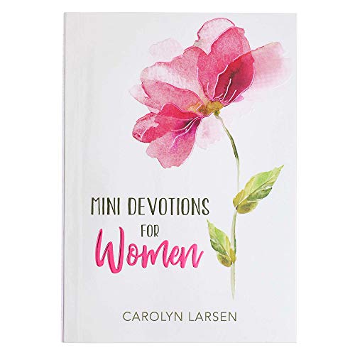 Read Mini Devotions For Women - 180 Short and Inspirational Devotions to Encourage, Softcover Gift Book for Women, written by Carolyn Larsen