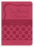 Read Too Blessed to be Stressed: 3-Minute Devotions for Women, written by Debora M. Coty