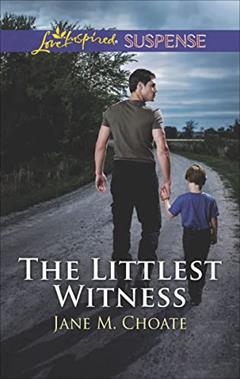 The Littlest Witness (Love Inspired Suspense), written by Jane M. Choate