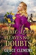 Read True Love Leaves no Doubts: An Inspirational Historical Romance Book (Rugged Hearts of the West), written by Grace Clemens