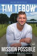 Read Mission Possible: Go Create a Life That Counts, written by Tim Tebow
