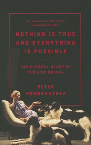 Read Nothing is True but Everything is Possible, written by Peter Pomerantsev