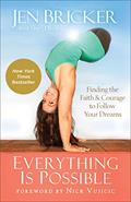 Read Everything Is Possible: Finding the Faith and Courage to Follow Your Dreams, written by Jen Bricker; Sheryl Berk