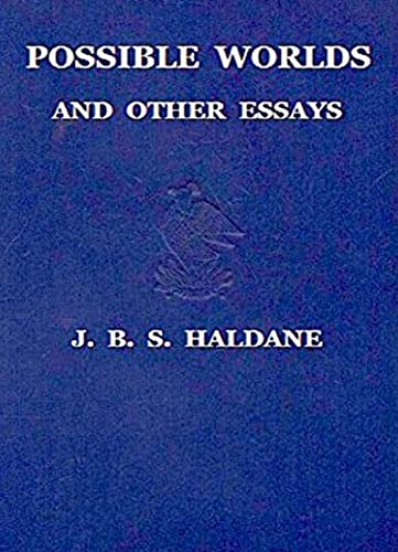 Read Possible Worlds and Other Essays, written by J. B. S. Haldane