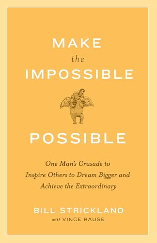 Read Make the Impossible Possible: One Man's Crusade to Inspire Others to Dream Bigger and Achieve the Extraordinary, written by Bill Strickland; Vince Rause