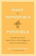 Read Make the Impossible Possible: One Man's Crusade to Inspire Others to Dream Bigger and Achieve the Extraordinary, written by Bill Strickland; Vince Rause