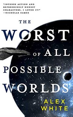 The Worst of All Possible Worlds (The Salvagers Book 3), written by Alex White