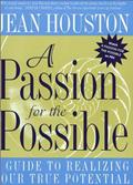 Read A Passion For the Possible: A Guide to Realizing Your True Potential, written by Jean Houston