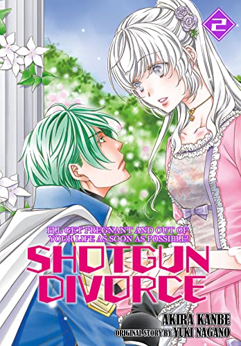 Read SHOTGUN DIVORCE I'LL GET PREGNANT AND OUT OF YOUR LIFE AS SOON AS POSSIBLE! Vol. 2, written by Akira Kanbe; Yuki Nagano