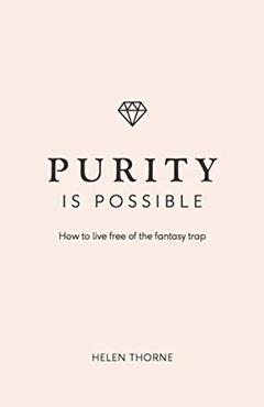 Read Purity is Possible, written by Helen Thorne