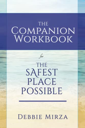 Read The Safest Place Possible Companion Workbook, written by Debbie Mirza