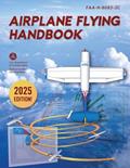 Read Airplane Flying Handbook: FAA-H-8083-3C (2025), written by Federal Aviation Administration