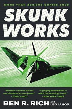 Skunk Works: A Personal Memoir of My Years at Lockheed, written by Ben R. Rich