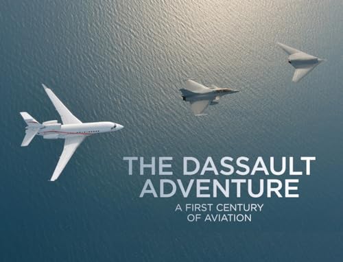 Read The Dassault Adventure: A First Century of Aviation, written by Luc Berger