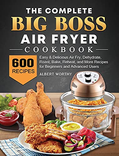 Read The Complete Big Boss Air Fryer Cookbook: 600 Easy & Delicious Air Fry, Dehydrate, Roast, Bake, Reheat, and More Recipes for Beginners and Advanced Users, written by Albert Worthy Read The Complete Big Boss Air Fryer Cookbook: 600 Easy & Delicious Air Fry, Dehydrate, Roast, Bake, Reheat, and More Recipes for Beginners and Advanced Users, written by Albert Worthy