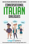 Read Conversational Italian Dialogues: Over 100 Italian Conversations and Short Stories (Conversational Italian Dual Language Books), written by Lingo Mastery