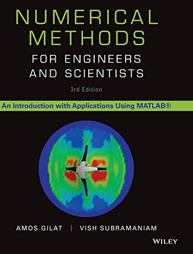 Read Numerical Methods for Engineers and Scientists: An Introduction with Applications Using MATLAB, written by Amos Gilat; Vish Subramaniam Read Numerical Methods for Engineers and Scientists: An Introduction with Applications Using MATLAB, written by Amos Gilat; Vish Subramaniam