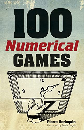 Read 100 Numerical Games (Dover Math Games & Puzzles), written by Pierre Berloquin Read 100 Numerical Games (Dover Math Games & Puzzles), written by Pierre Berloquin