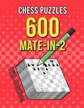 Read Chess Puzzles 600 Mate In 2: Unique Mate In Two Chess Puzzles With Solutions, written by Josh Ortiz Martin