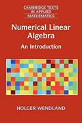 Read Numerical Linear Algebra: An Introduction (Cambridge Texts in Applied Mathematics, Series Number 56), written by Holger Wendland