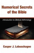 Read Numerical Secrets of the Bible: Introduction to Biblical Arithmology, written by Casper J. Labuschagne