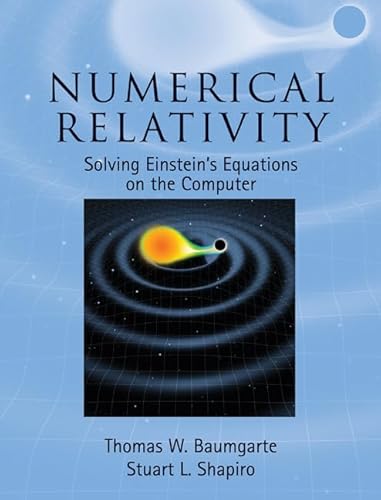 Read Numerical Relativity: Solving Einstein's Equations on the Computer, written by Thomas W. Baumgarte; Stuart L. Shapiro Read Numerical Relativity: Solving Einstein's Equations on the Computer, written by Thomas W. Baumgarte; Stuart L. Shapiro