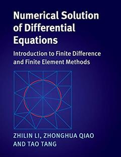 Numerical Solution of Differential Equations: Introduction to Finite Difference and Finite Element Methods, written by Zhilin Li; Zhonghua Qiao; Tao Tang
