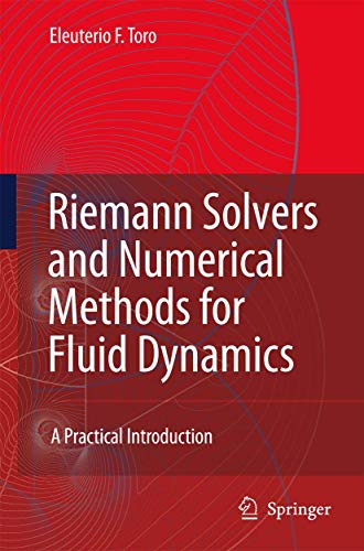 Read Riemann Solvers and Numerical Methods for Fluid Dynamics: A Practical Introduction, written by Eleuterio F. Toro Read Riemann Solvers and Numerical Methods for Fluid Dynamics: A Practical Introduction, written by Eleuterio F. Toro