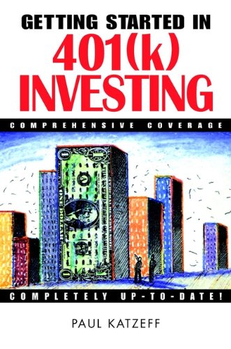 Read Getting Started in 401(k) Investing (Getting Started In... Book 26), written by Paul Katzeff Read Getting Started in 401(k) Investing (Getting Started In... Book 26), written by Paul Katzeff