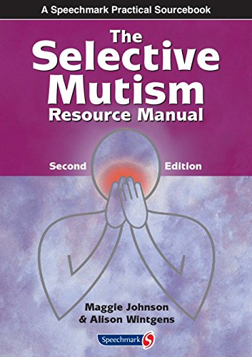 Read The Selective Mutism Resource Manual: 2nd Edition (A Speechmark Practical Sourcebook), written by Maggie Johnson; Alison Wintgens