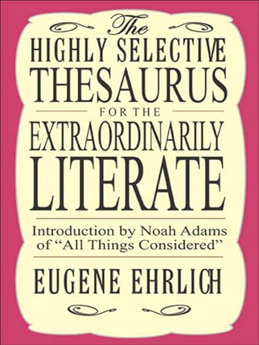 Read The Highly Selective Thesaurus for the Extraordinarily Literate (Highly Selective Reference), written by Eugene Ehrlich Read The Highly Selective Thesaurus for the Extraordinarily Literate (Highly Selective Reference), written by Eugene Ehrlich