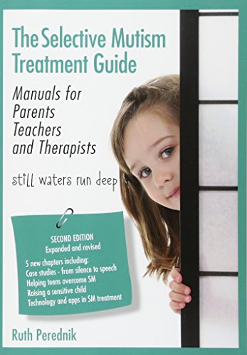 Read The Selective Mutism Treatment Guide: Manuals for Parents Teachers and Therapists. Second Edition: Still waters run deep, written by Ruth Perednik