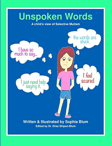 Read Unspoken Words: A Child's View of Selective Mutism, written by Sophia Blum Read Unspoken Words: A Child's View of Selective Mutism, written by Sophia Blum