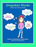 Read Unspoken Words: A Child's View of Selective Mutism, written by Sophia Blum