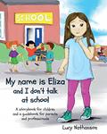 Read My name is Eliza and I don't talk at school, written by Lucy Nathanson