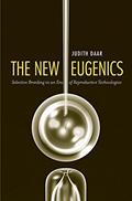 Read The New Eugenics: Selective Breeding in an Era of Reproductive Technologies, written by Judith Daar