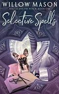 Read Selective Spells: First in a Paranormal Cozy Mystery Series (Beezley and the Witch), written by Willow Mason