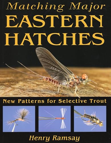 Read Matching Major Eastern Hatches: New Patterns for Selective Trout, written by Henry Ramsay Read Matching Major Eastern Hatches: New Patterns for Selective Trout, written by Henry Ramsay