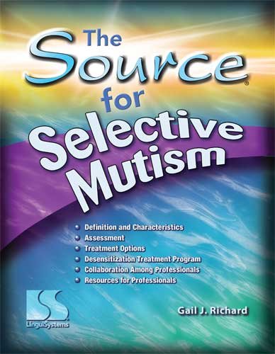 Read The Source for Selective Mutism, written by Gail J. Richard Read The Source for Selective Mutism, written by Gail J. Richard