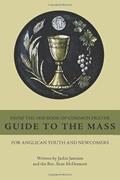Read Guide to the Mass from the 1928 Book of Common Prayer: For Anglican Youth and Newcomers, written by Jackie Jamison; Rev. Sean McDermott